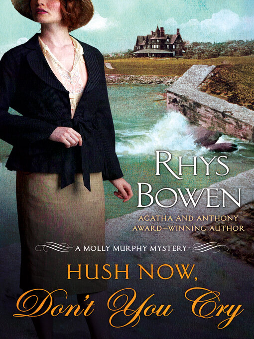 Title details for Hush Now, Don't You Cry by Rhys Bowen - Available